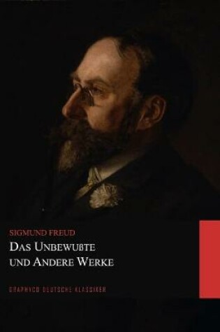Cover of Das Unbewußte und Andere Werke (Graphyco Deutsch Klassiker)