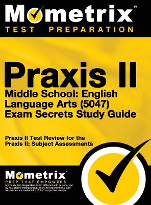 Book cover for Praxis II Middle School English Language Arts (5047) Exam Secrets