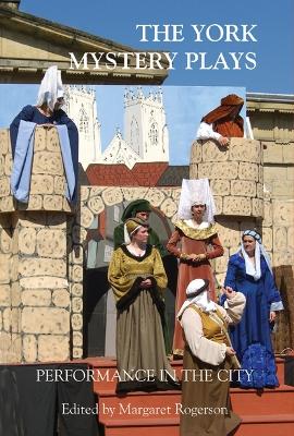 Cover of The York Mystery Plays: Performance in the City