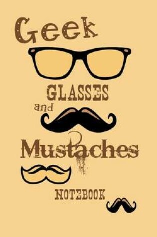 Cover of Geek Glasses and Mustaches Notebook