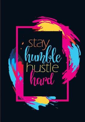 Book cover for Stay Humble. Hustle Hard.