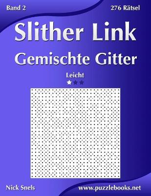 Book cover for Slither Link Gemischte Gitter - Leicht - Band 2 - 276 Rätsel