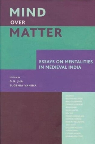 Cover of Mind over Matter - Essays on Mentalities in Medieval India