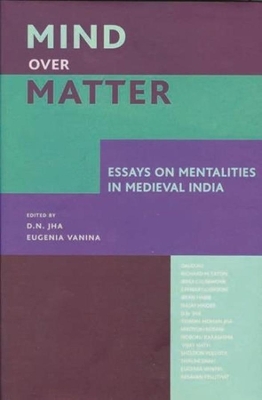 Book cover for Mind over Matter - Essays on Mentalities in Medieval India