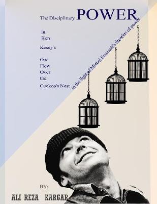 Book cover for The Disciplinary Power in Ken Kesey's One Flew over the Cuckoo's Nest