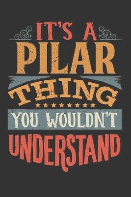 Book cover for Its A Pilar Thing You Wouldnt Understand