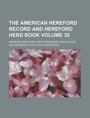 Book cover for The American Hereford Record and Hereford Herd Book Volume 35