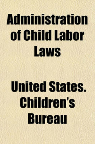Cover of Administration of Child Labor Laws