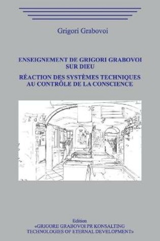 Cover of Enseignement de Grigori Grabovoi sur Dieu. Reaction des systemes techniques au controle de la Conscience.