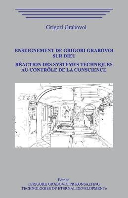 Book cover for Enseignement de Grigori Grabovoi sur Dieu. Reaction des systemes techniques au controle de la Conscience.