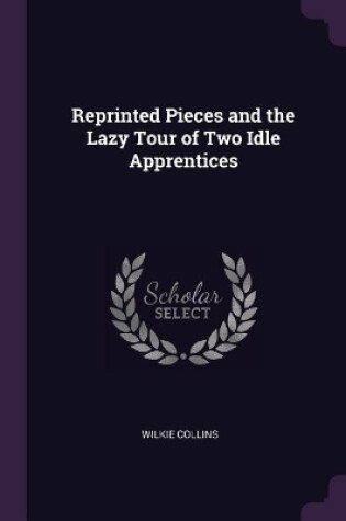 Cover of Reprinted Pieces and the Lazy Tour of Two Idle Apprentices