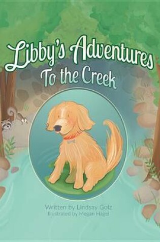 Cover of Libby's Adventures: To the Creek