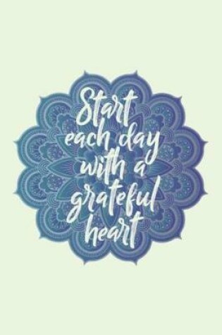 Cover of Start each day with a grateful heart