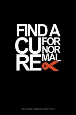 Cover of Find A Cure For Normal