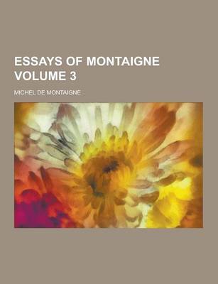 Book cover for Essays of Montaigne Volume 3