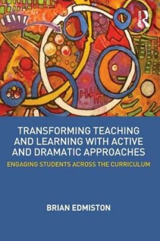 Cover of Transforming Teaching and Learning with Active and Dramatic Approaches