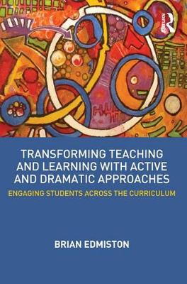 Book cover for Transforming Teaching and Learning with Active and Dramatic Approaches