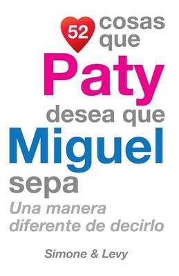 Book cover for 52 Cosas Que Paty Desea Que Miguel Sepa