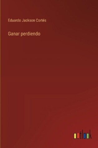 Cover of Ganar perdiendo