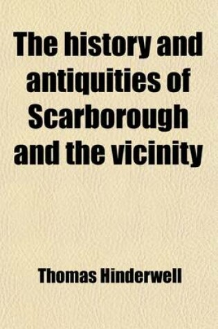 Cover of The History and Antiquities of Scarborough and the Vicinity; With Views and Plans