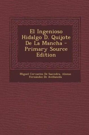 Cover of El Ingenioso Hidalgo D. Quijote de La Mancha - Primary Source Edition