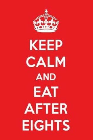 Cover of Keep Calm and Eat After Eights