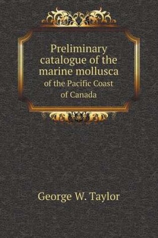 Cover of Preliminary catalogue of the marine mollusca of the Pacific Coast of Canada