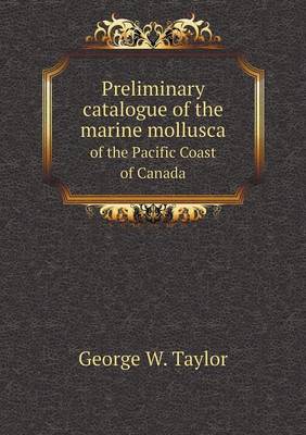 Book cover for Preliminary catalogue of the marine mollusca of the Pacific Coast of Canada