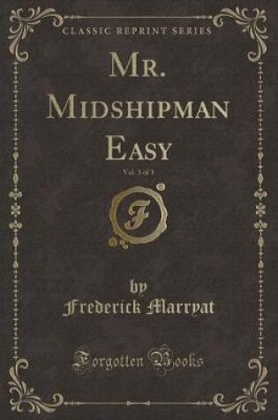 Cover of Mr. Midshipman Easy, Vol. 3 of 3 (Classic Reprint)