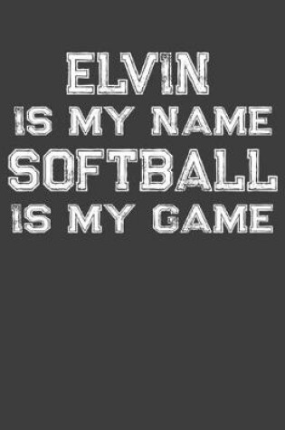 Cover of Elvin Is My Name Softball Is My Game