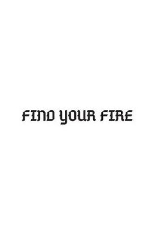 Cover of Find Your Fire