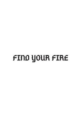 Book cover for Find Your Fire