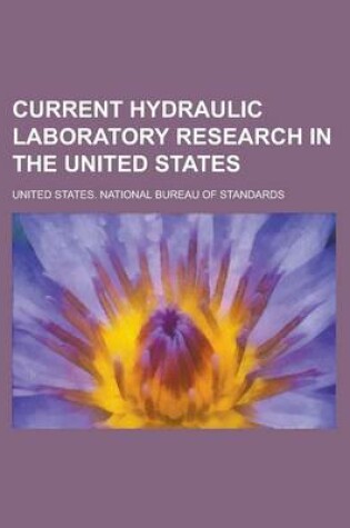 Cover of Current Hydraulic Laboratory Research in the United States