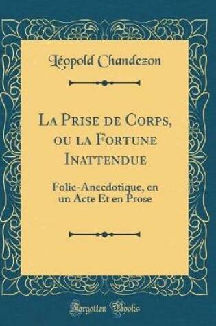 Cover of La Prise de Corps, Ou La Fortune Inattendue