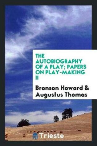Cover of The Autobiography of a Play; Papers on Play-Making II