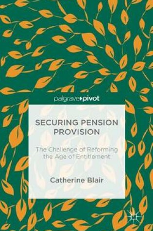 Cover of Securing Pension Provision: The Challenge of Reforming the Age of Entitlement
