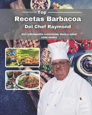 Book cover for Top Recetas Barbacoa del Chef Raymond