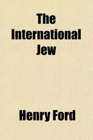 Cover of The International Jew; The World's Foremost Problem Volume 1