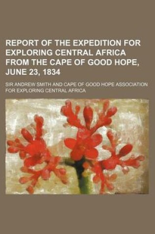 Cover of Report of the Expedition for Exploring Central Africa from the Cape of Good Hope, June 23, 1834