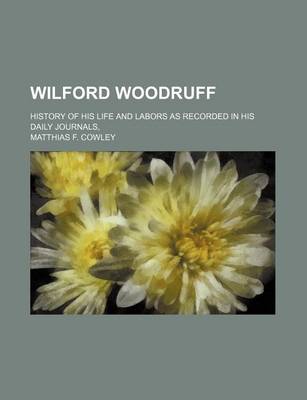 Book cover for Wilford Woodruff; History of His Life and Labors as Recorded in His Daily Journals