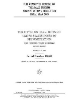 Cover of Full committee hearing on the Small Business Administration's budget for fiscal year 2009