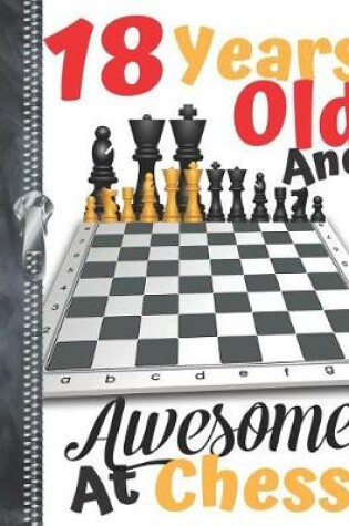 Cover of 18 Years Old And Awesome At Chess