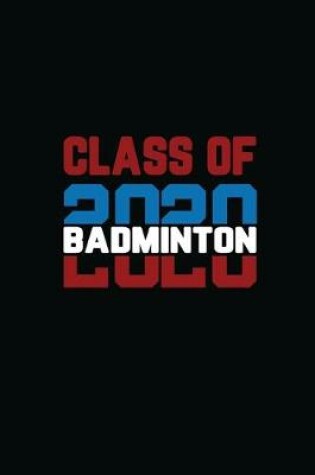 Cover of Class Of 2020 Badminton