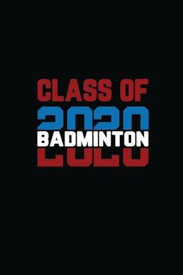 Book cover for Class Of 2020 Badminton