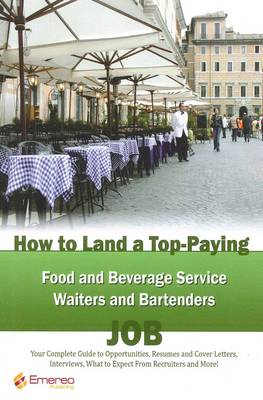 Book cover for How to Land a Top-Paying Food and Beverage Service Waiters and Bartenders Job