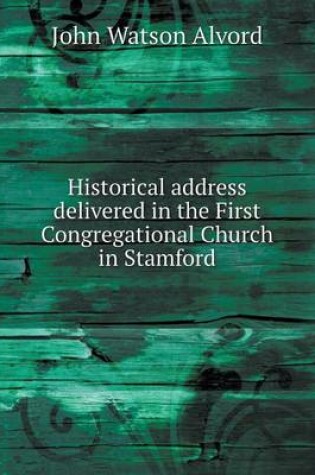 Cover of Historical address delivered in the First Congregational Church in Stamford