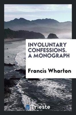 Book cover for Involuntary Confessions. a Monograph