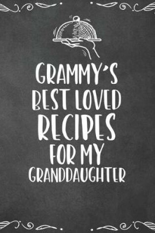 Cover of Grammy's Best Loved Recipes For My Granddaughter