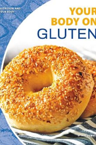 Cover of Nutrition and Your Body: Your Body on Gluten
