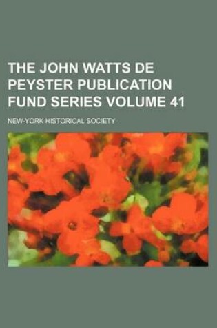 Cover of The John Watts de Peyster Publication Fund Series Volume 41